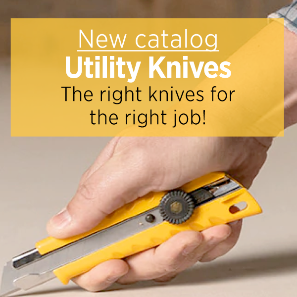 New catalog Utility Knives The right knives for the right job!